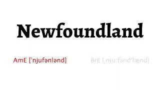 How to Pronounce newfoundland in American English and British Englishnewfoundland