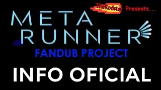 Meta Runner Fandub Project | INFO OFICIAL (TheRodster)