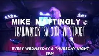 Mike Mattingly - Live At The Trainwreck - Every Wednesday & Thursday Night