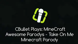 CBullet Plays: MineCraft Awesome Parodys - Take On Me Minecraft Parody