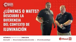 ¿Lúmenes o watts? Descubre la diferencia del contexto de iluminación | Industria En Acción Ep. 12