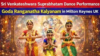 Sri Venkateshwara Suprabhatam Dance Performance on Goda Ranganaatha Kalyanam in Milton Keynes UK