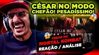 ELE VOLTOU DESSE JEITO!!!!!! CÉSAR MC - MORTAL KOMBAT [REAÇÃO/ ANÁLISE]