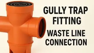 Gully Trap क्या है? Sewer Line से पहले Fitting क्यों जरूरी | Waste Pipe Connection