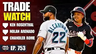 Trade Rumors Heating Up | Ken Rosenthal, Nolan Arenado, & Chandler Rome Join | Foul Territory