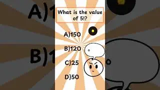 What is the value of 5⁉️ | 150 120 25 50 | General knowledge | Mathematics #mathematics#trivia#quiz