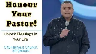 Honour Your Pastor: The Key to Blessings | Bishop Dag Heward-Mills | City Harvest Church Singapore