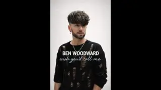 Ben Woodward - Wish you'd miss me