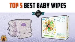 Top 5 Best Baby Wipes in Market [2022] - Review And Buying Guide