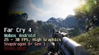 Far Cry 4 на Android (Mobox [root], Snapdragon 8+ Gen 1, Turnip DXVK)