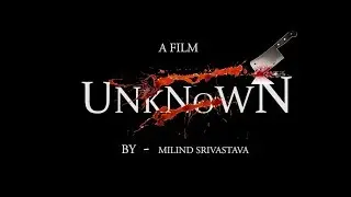 UNKNOWN  HORROR SHORT FILM