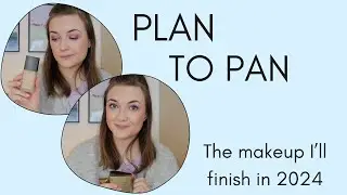 Plan to pan - 24 makeup items I'm going to finish in 2024