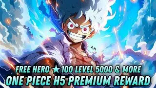 One Piece H5 Premium Reward - Free BoX Hero ★100 LV 5000 + Million Diamond + 600 Hero ★5 & More