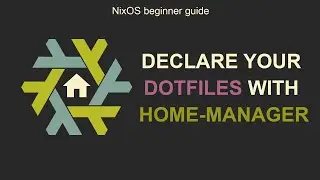 Учебное пособие по Nix Home-Manager: Объявите весь свой домашний каталог