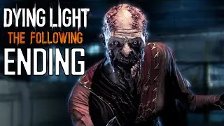 Dying Light The Following Ending / Final Boss - Walkthrough Part 14 (PC Expansion)