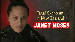 Fatal Exorcism in New Zealand: The Tragic Janet Moses Story