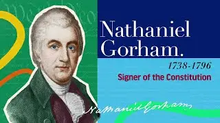 Nathaniel Gorham | The Signers of the Declaration of Independence and the Constitution