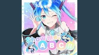 Show me, ABC!! (feat. 初音ミク)