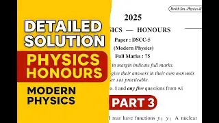 PHYSICS HONOURS || PART 3 || MODERN PHYSICS 2025 || CALCUTTA UNIVERSITY