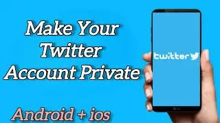 How to Make Your Twitter Account Private