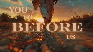 You Go Before Us | Worship Song