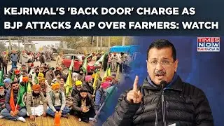 Kejriwal's 'Back Door' Charge At PM Modi As BJP Rips AAP: Farm Laws To Return Amid Punjab Protests?