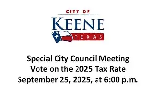 City of Keene, Texas | Special Council Meeting | 09/25/2025