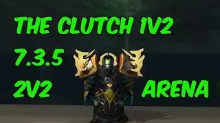 CLUTCH 1V2 - Windwalker Monk 2v2 Arena PvP - WoW Legion