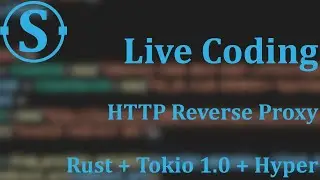 Live coding an HTTP reverse proxy in Rust