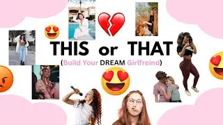 Build Your DREAM Girlfriend😍 | Ultimate This or That Challenge #DreamGirlfriend #ThisOrThat