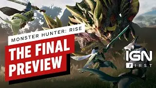Monster Hunter Rise: The Final Preview - IGN First