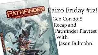 Playtest and Gen Con! (Paizo Friday #12)