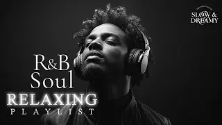 Slow & Dreamy Chill Mix — Deep Relaxation RnB Mix