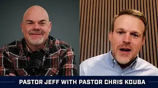 The #1 Thing Your Pastor Needs (It&rsquo;s Not Strategy) | Pastor Jeff x Pastor Chris Kouba