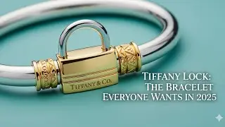 Tiffany Lock: The Bracelet Everyone Wants in 2025