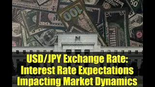 USD/JPY Exchange Rate: Interest Rate Expectations Impacting Market Dynamics