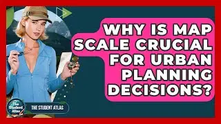 Why Is Map Scale Crucial For Urban Planning Decisions? - The Student Atlas