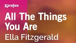 All The Things You Are - Ella Fitzgerald | Karaoke Version | KaraFun