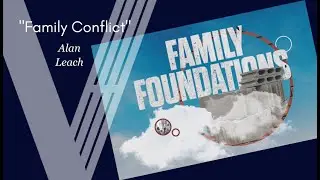 Family Foundations | Family Conflict | Alan Leach