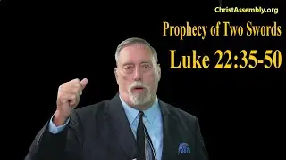 Prophecy of Two Swords | Luke 22:35-50