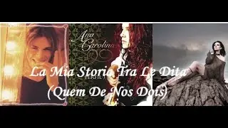 La Mia Storia Tra Le Dita (Quem De Nós Dois) // Gianluca Grignani - Ana Carolina - Laura Pausini...