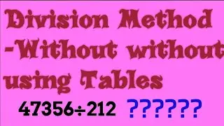 Division Method - Without using Tables