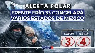 ¡Alerta Climática! Nuevo Frente Frío 33 y masa polar congelarán a México: ¿A qué estados afectará?