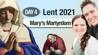 Lent 2021 Reflection - MARY'S MARTYRDOM (Day 4)