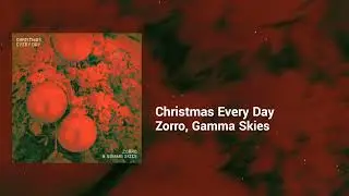 Gamma Skies, Zorro - Christmas Every Day | Happy, Restless | Synth Pop, Christmas