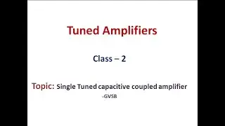Single Tuned Capacitive coupled Amplifier | Tuned Amplifiers  | Electronic Circuit Analysis | JNTUA