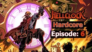 Let's Play: Hell Clock - Episode 6 - Hardcore/Controller - PC/Steam (8/2/25)