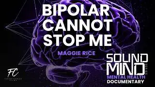Bipolar Cannot Stop Me | Episode 2 of SOUND MIND SERIES - Maggie & Tim Rice