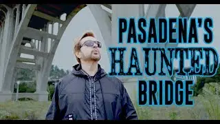 PASADENA'S HAUNTED BRIDGE