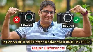 Is Canon R6 II Still Better Option Than R6 III in 2026? - Major Difference!